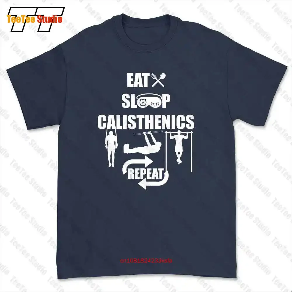 Fitness Gym Gymnastics Push Ups Eat Sleep Calisthenics Repeat T-shirt Tee 3HA3