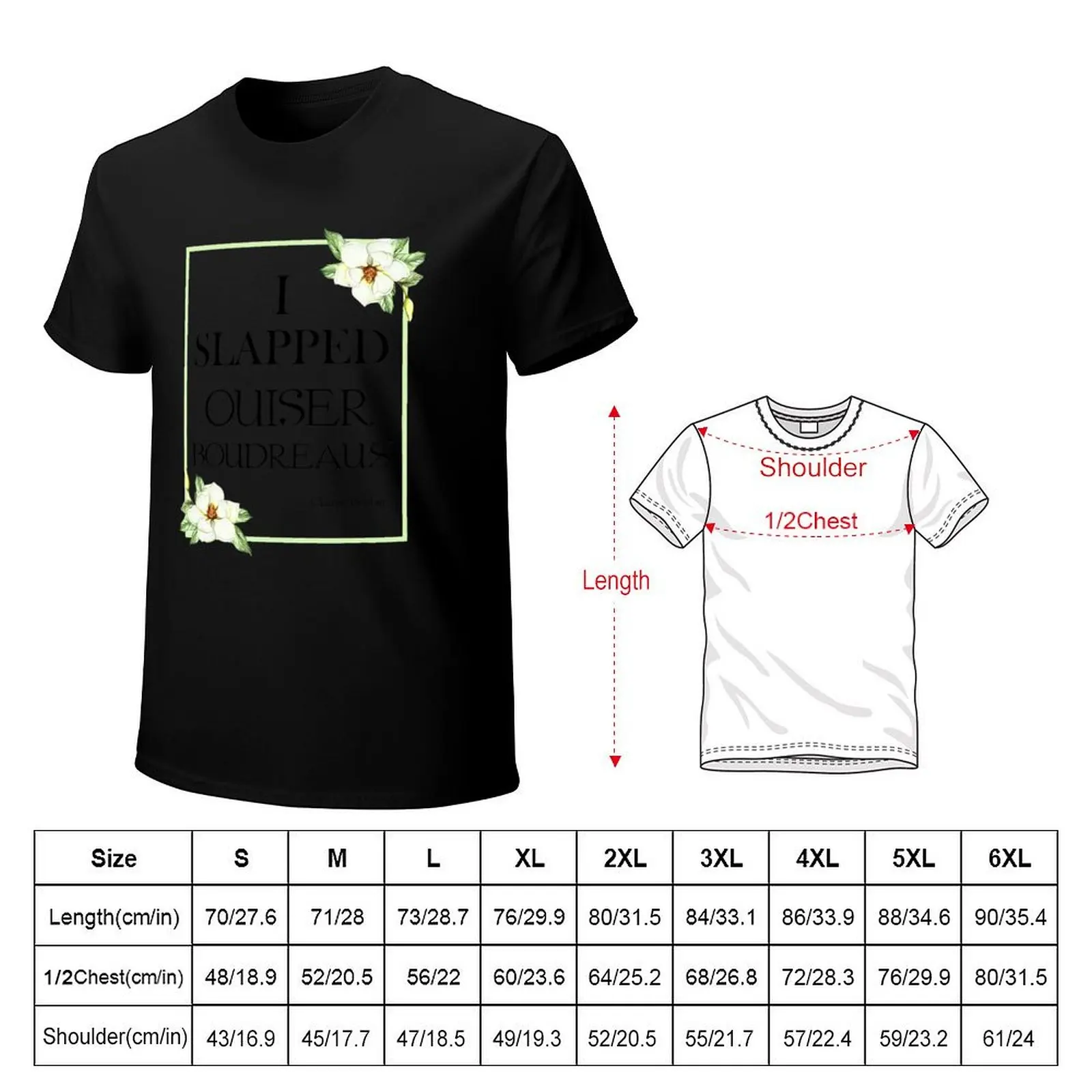 I Slapped Ouiser Boudreaux T-Shirt man t shirt cotton high quality T-Shirt