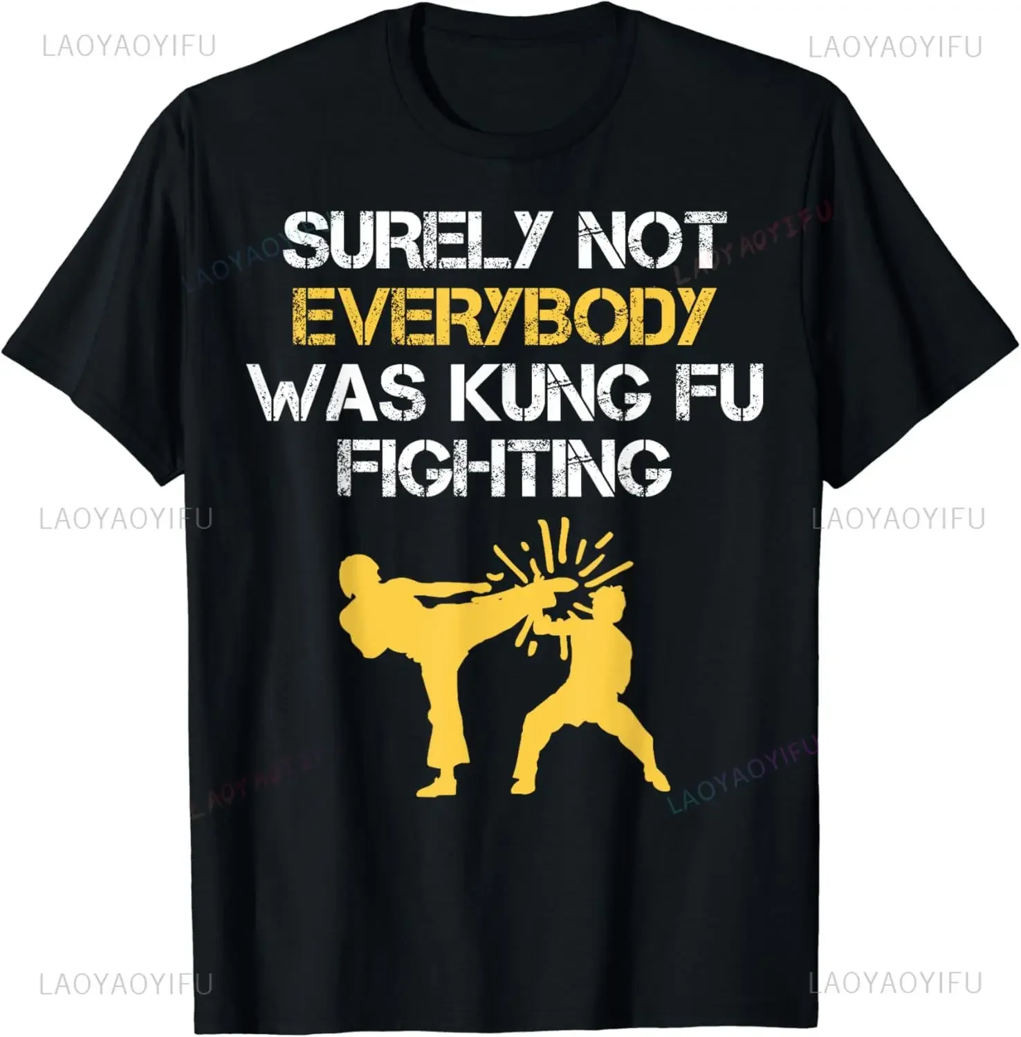

Funny Surely Not Everybody Was Kung Fu Fighting T-Shirt Casual Fashion Loose Hip Hop Short Sleeve Man Tshirt Summer Style Tees