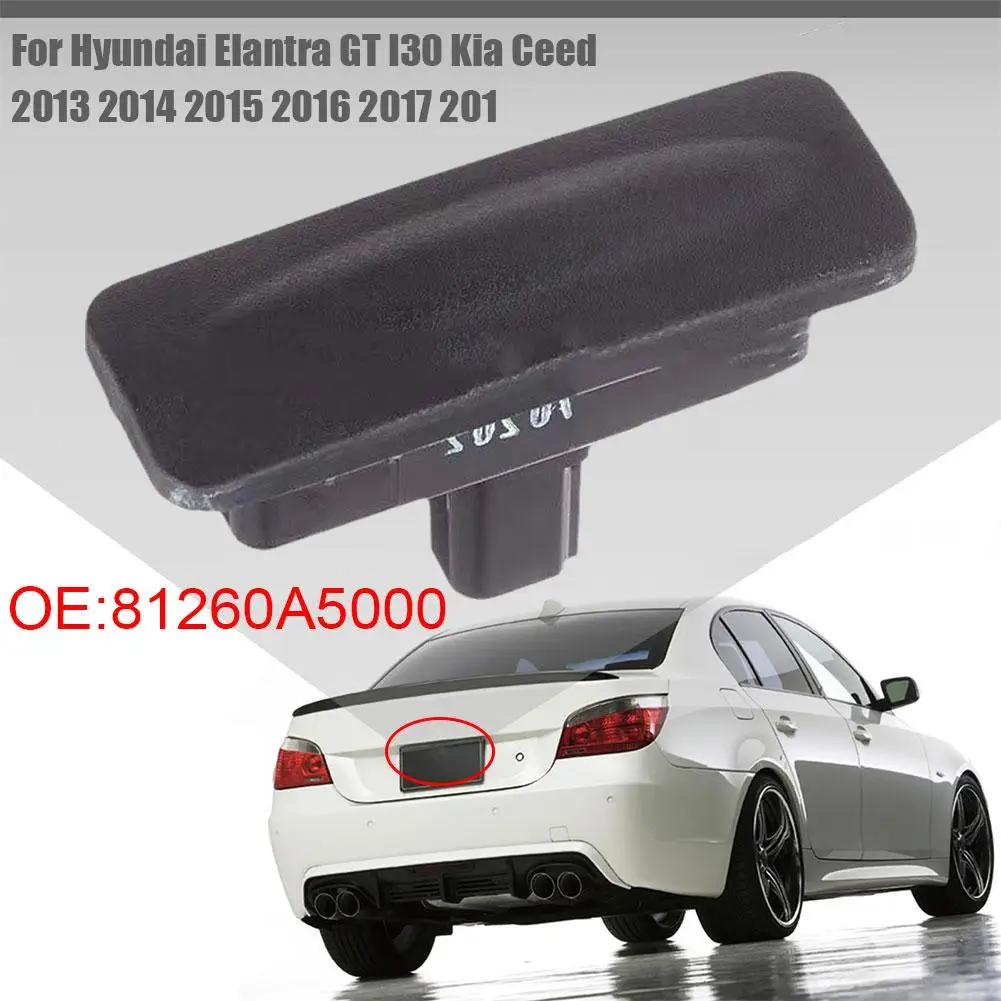 

81260A5000 Rear Trunk Lock Boot Release Switch Tailgate Opening Button for Hyundai Elantra GT I30 Ceed 2013-2018 81260- W2W0