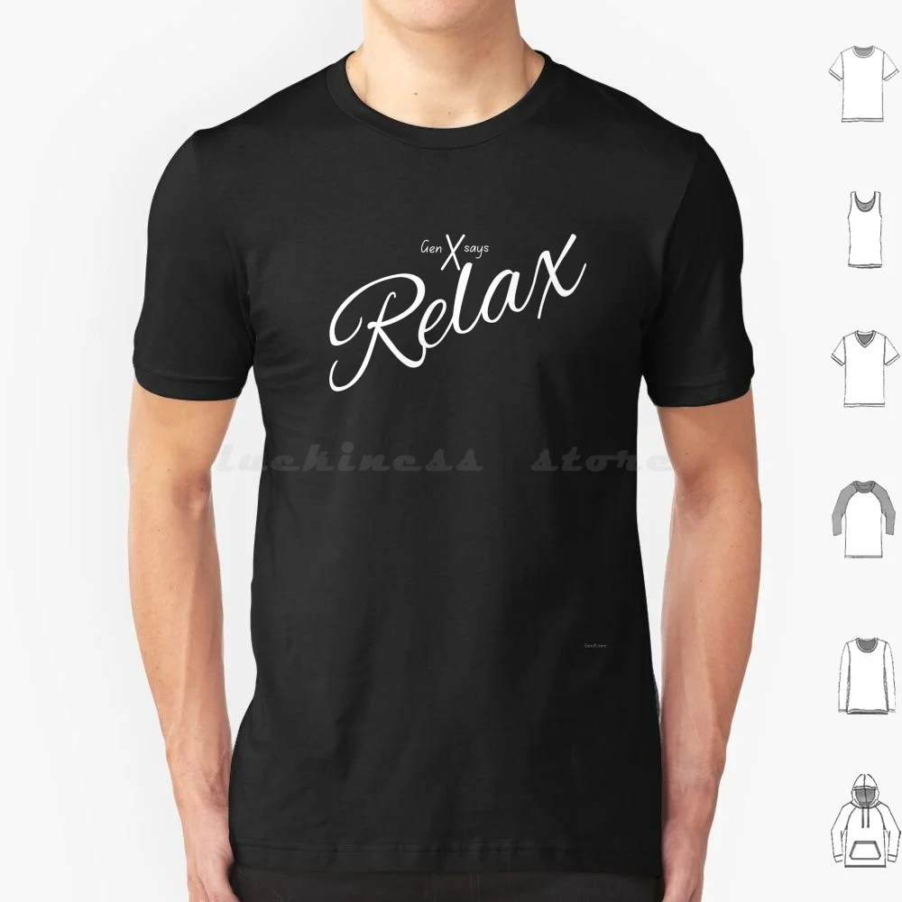 Genx Says Relax T Shirt Cotton Men Women Diy Print Genx Generation X Gen X Generationx Genxjono Genx Jono 80S Songs Over50