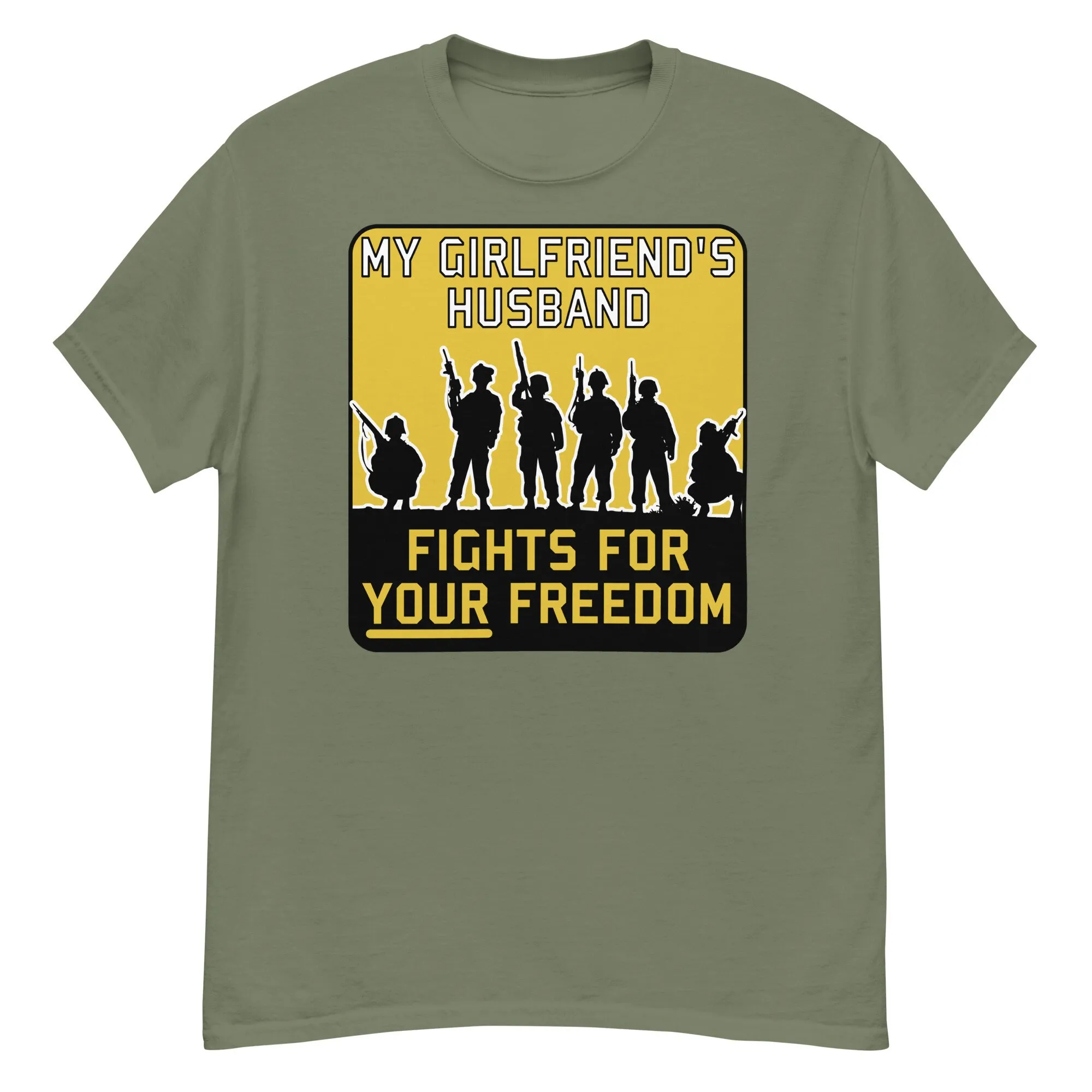 My Girlfriend's Husband Fights For Your Freedom Meme Funny Parody T Shirt