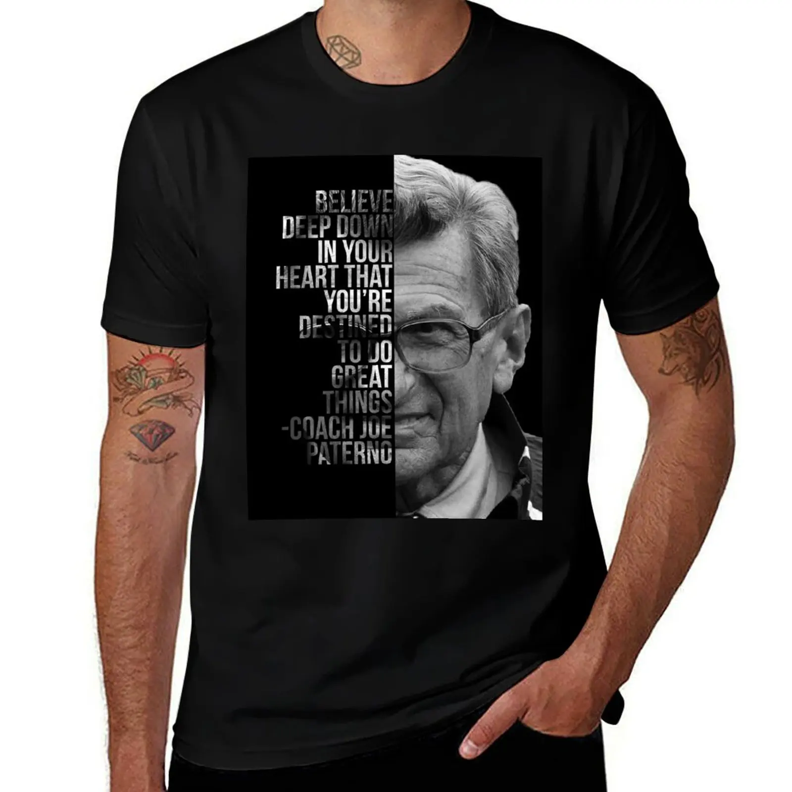 Joe Paterno Penn State Quote Design Believe Deep Down... T-Shirt Novelty Print Casual Tee Shirt T-Shirt