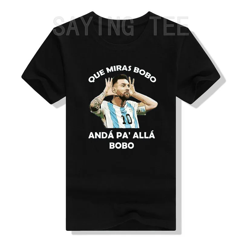 

Que Miras Bobo Anda Pa' Alla Bobo Messi Soccer Funny Unisex T-Shirt Humor Funny Graphic Tee Top Short Sleeve Sports Outfit Gifts
