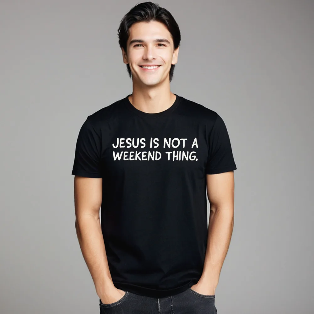

Jesus Is Not A Weekend Summer 100% Cotton Crewneck Tops & Tees Short Sleeve Hip hop T Shirt Classic Printing T Shirts