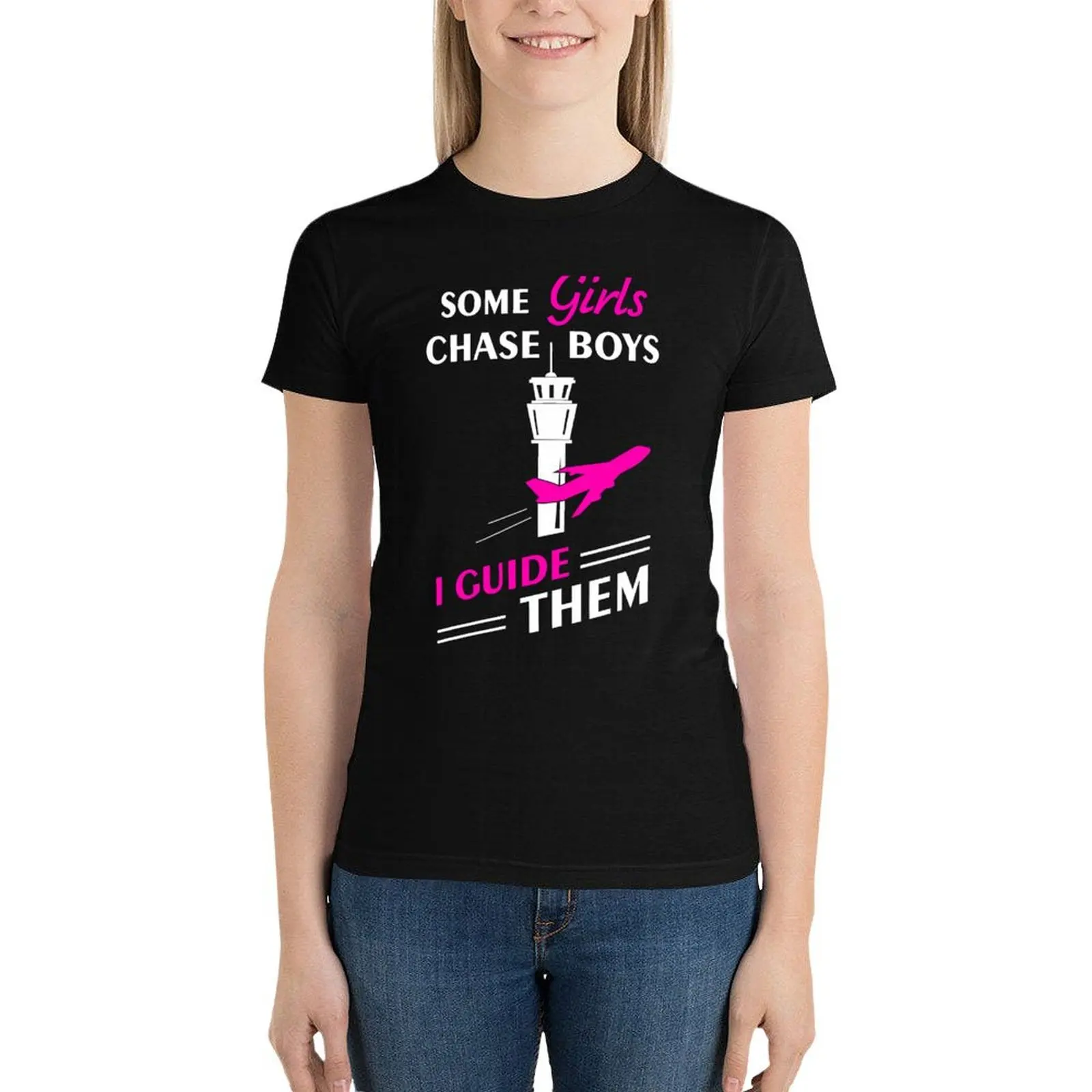 

Some Girls Chase Boys I Guide Them - Air Traffic Control Humor T-Shirt blacks kawaii clothes Woman fashion