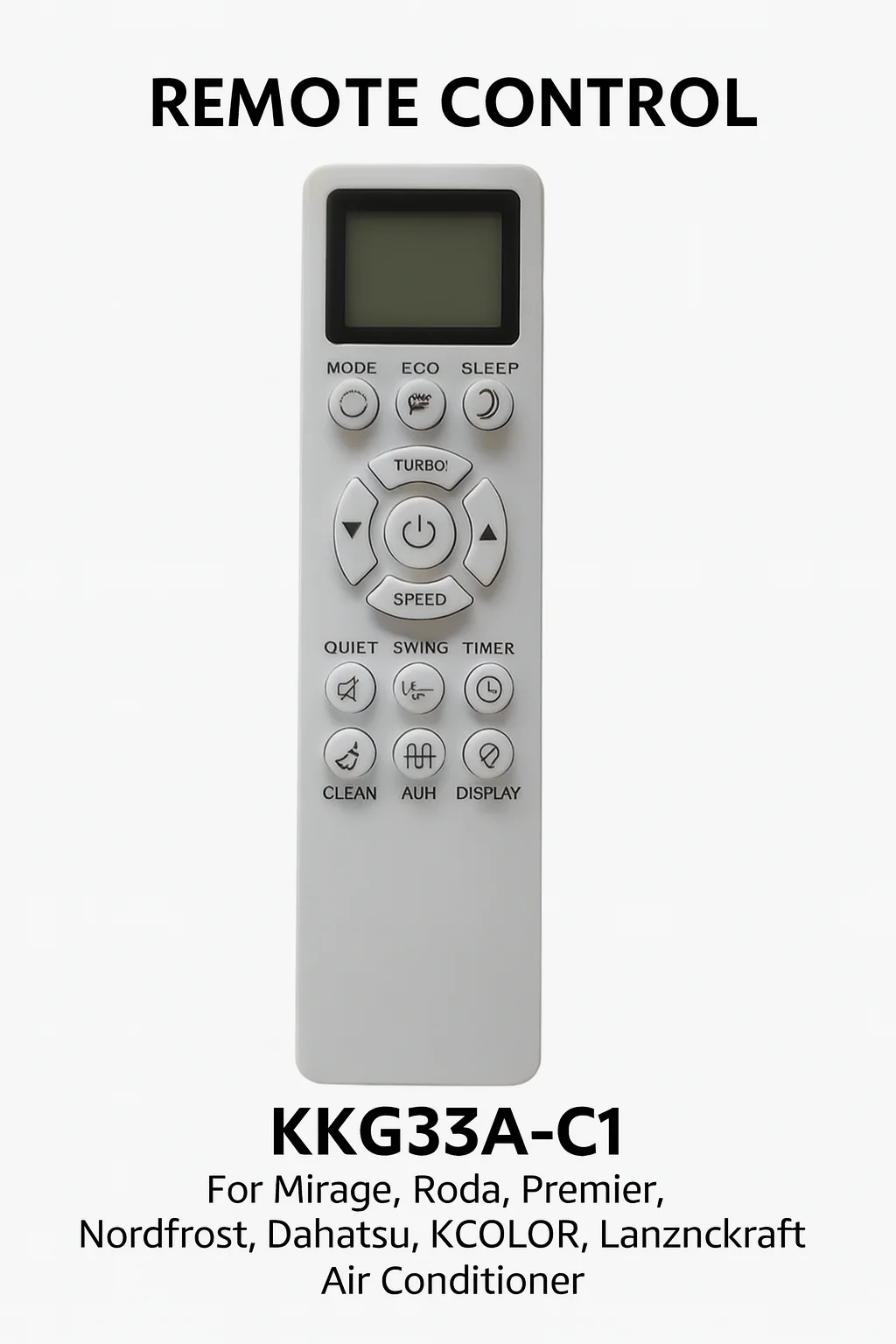 KKG33A-C1 AC Remote Control - For Mirage, Roda, Premier, Nordfrost, Dahatsu, KCOLOR, Lanzkraft, Fits KKG23B-C3/C1, KKG26B-C1