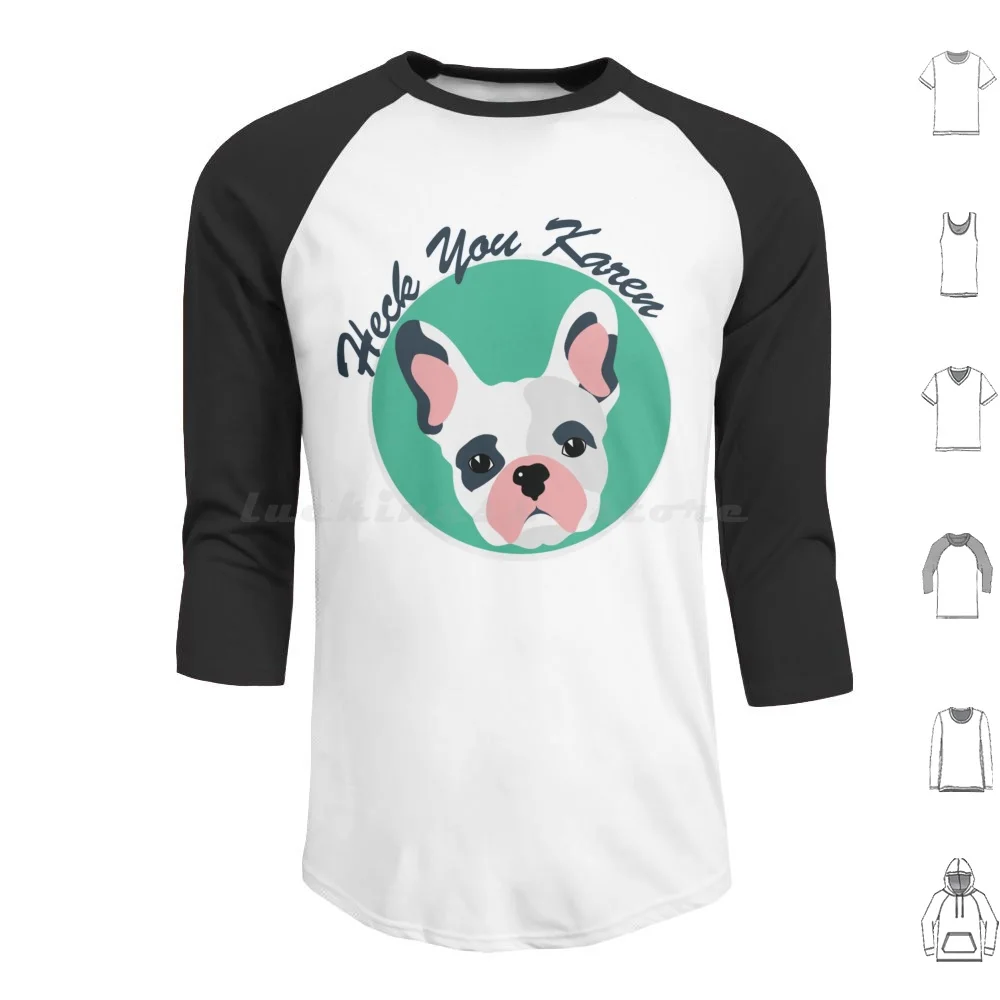 Heck You Karen Hoodies Long Sleeve Dog Puppy Dogs Doggos French French Bulldog Bulldog Pupper Walter Heck Karen Heck