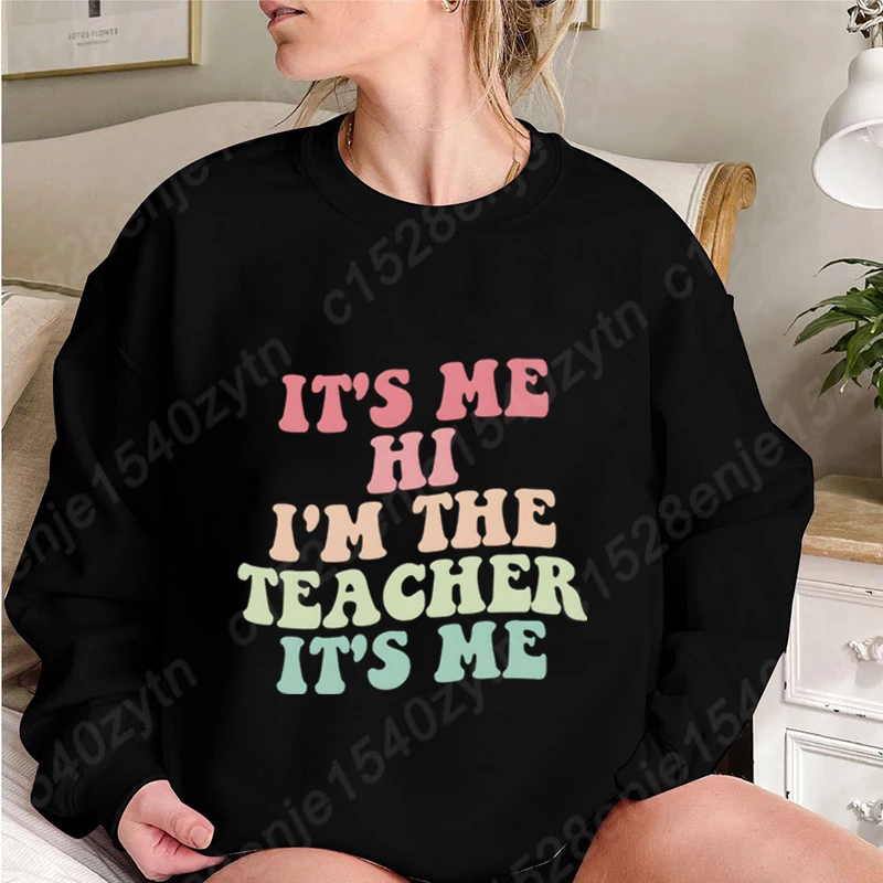 

Autumn Winter Ladies Fashion It's Me Hi I'm The Teacher It's Me Print O Neck Hoodless Pullovers Sweatshirts Pure Color Pullovers