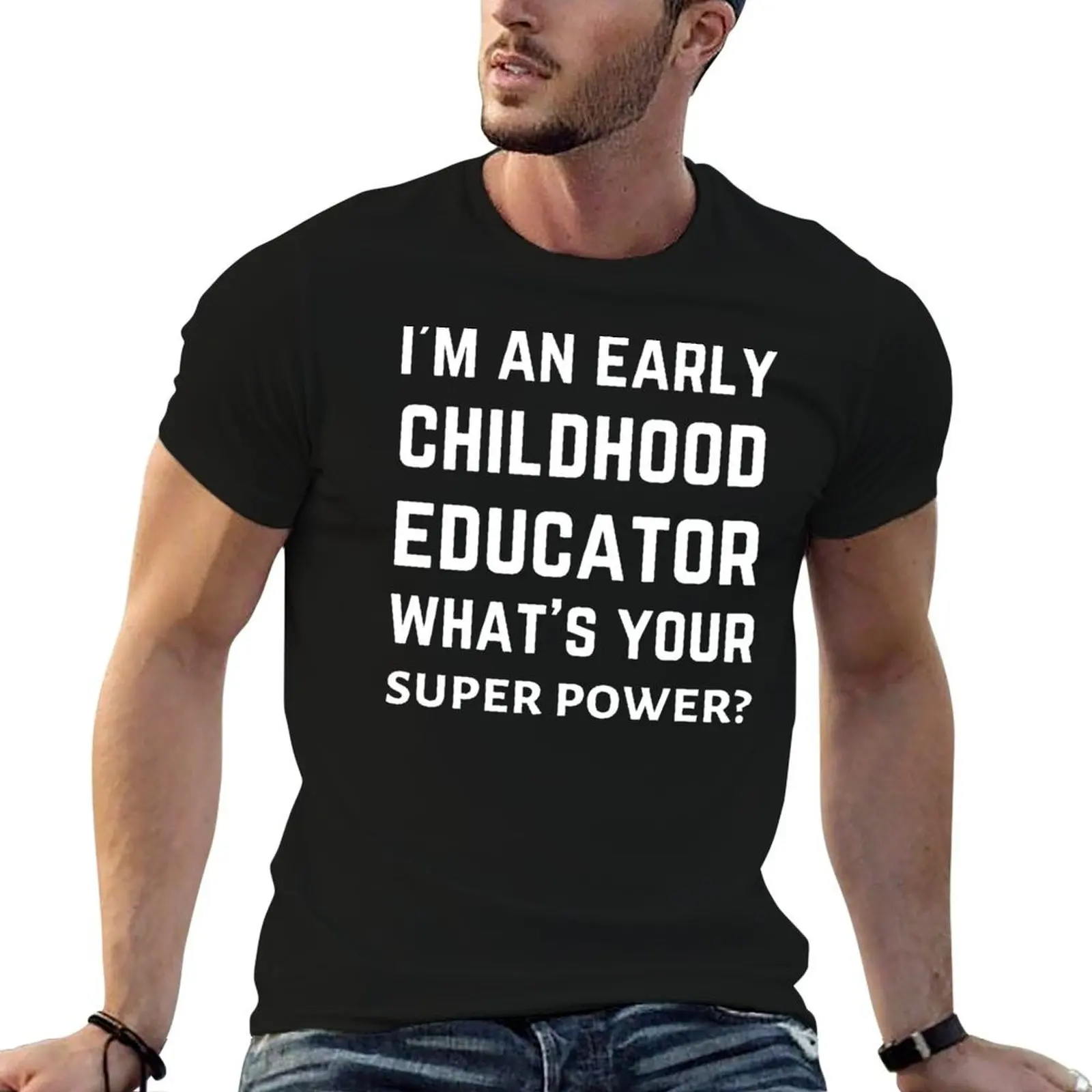 I'm an early childhood educator what's your superpower T-Shirt Casual Simple Design Short Sleeve Shirt