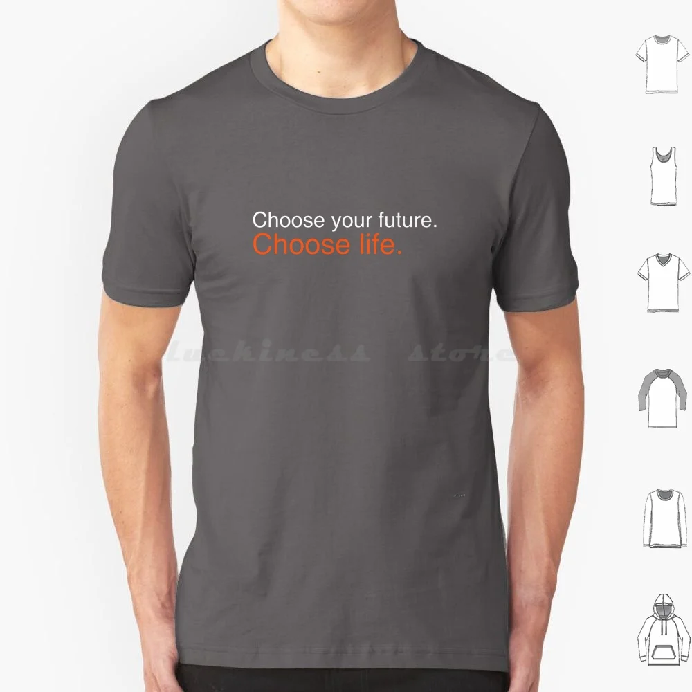 

Choose Your Future. Choose Life. T Shirt Big Size 100% Cotton Trainspotting Choose Life Choose Your Future Ewan Mcgregor Ewan