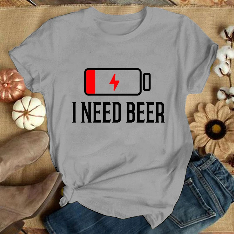 I Need Beer Printed T Shirt /Women Tops Casual Short Sleeve Personality Shirt