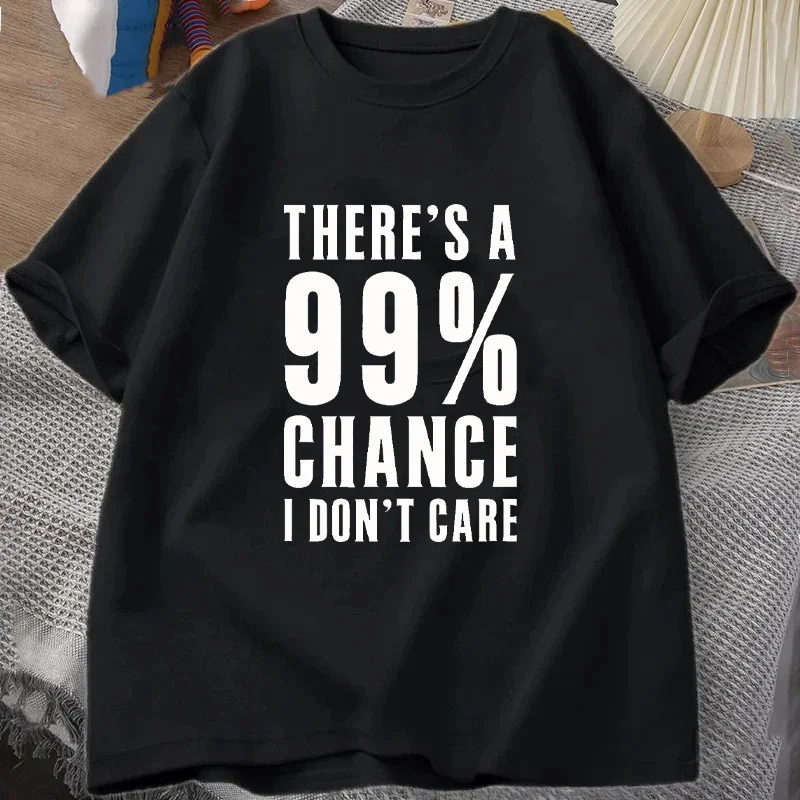 Humor Gift Ideas There‘S A 99 Percent Chance I Don’T Care T-Shirt Funny Graphic Clothing Gifts Short Sleeve Leisure Comfortabl