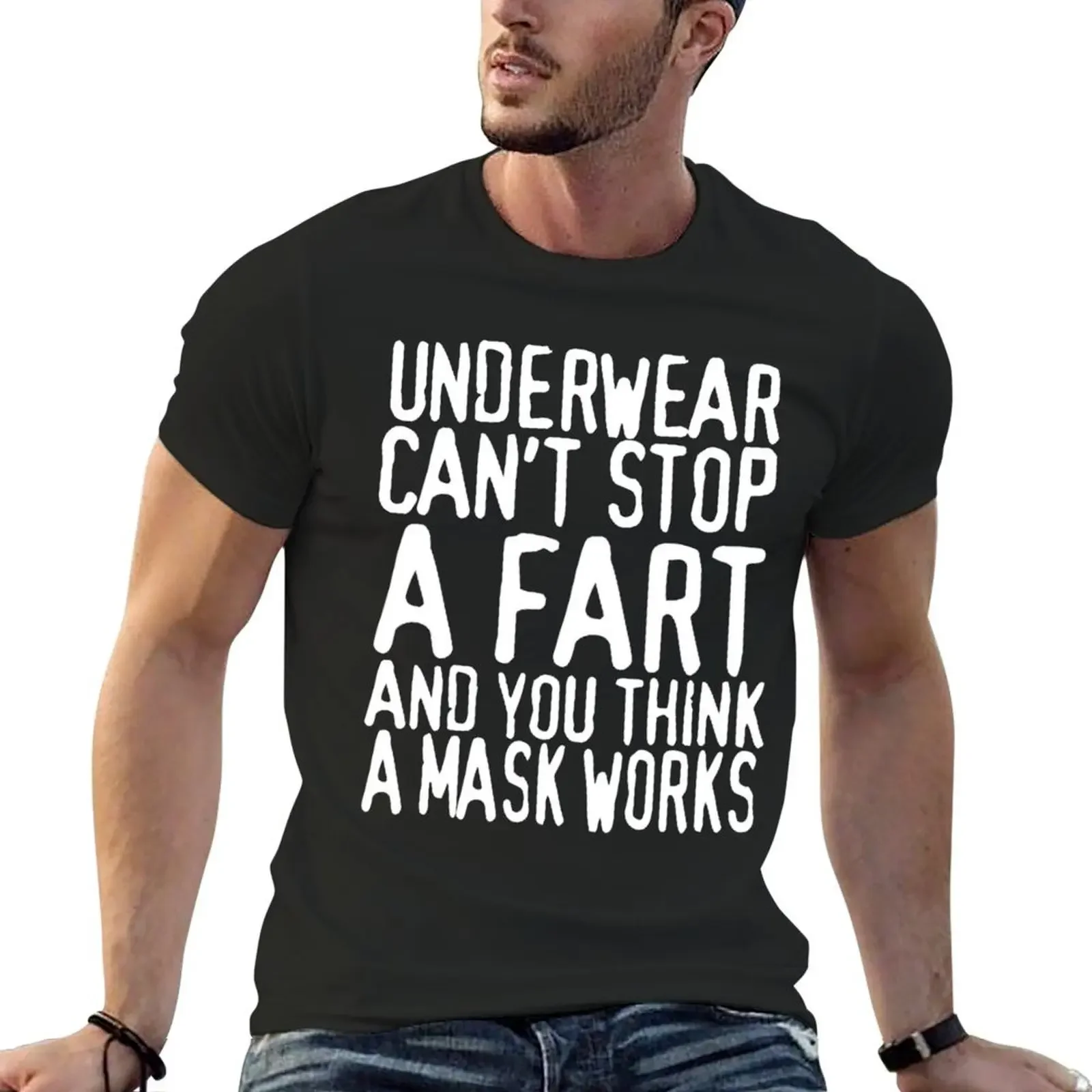 Underwear Cant Stop Fart You Think Mask Works T-Shirt anime stuff aesthetic clothes custom t shirt sweat mens t shirts