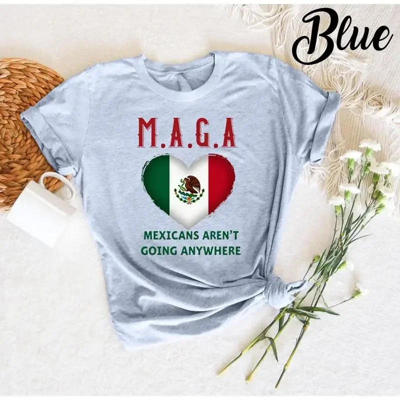 MAGA Mexicans Aren't Going Anywhere Mexican Flag Heart T Shirt Proud Pride Political Statement Patriotic Support