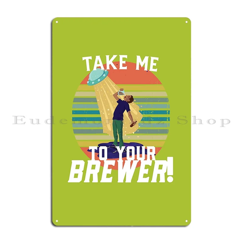 take me to your brewer beer drinkers gift Metal Signs Wall Decor Sign Wall Mural Print Bar Tin Sign Poster