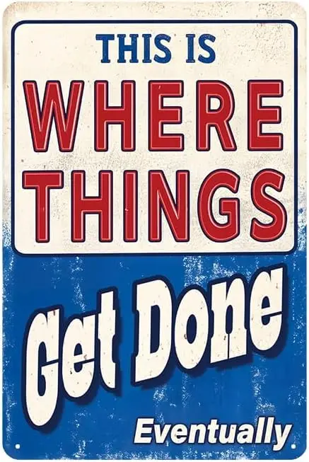 Funny Garage Signs for Men Where Things Get Done Eventually  in Tin Sign Home Decor Home Art Metal Signs Wall Art Wall Decor Pos