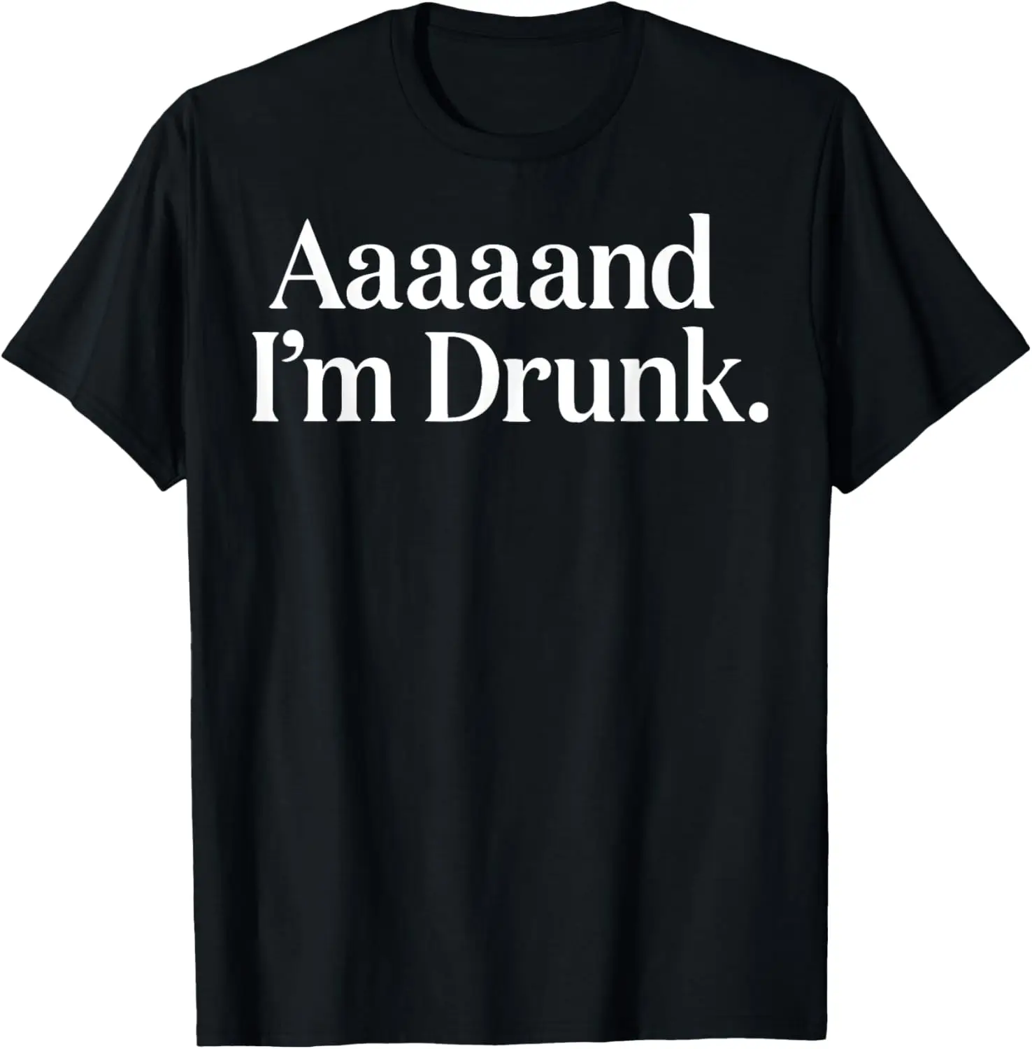 

Latest models for men and women - AAAAAND I'M DRUNK Funny Drinking Tee T-Shirt