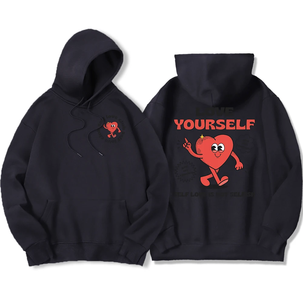 Self Love Is Not Selffish,Love Ourself Men Hoodie Fashion Loose Soft Hoody Loose Casual Hoody Autumn Oversizefemale Clothing