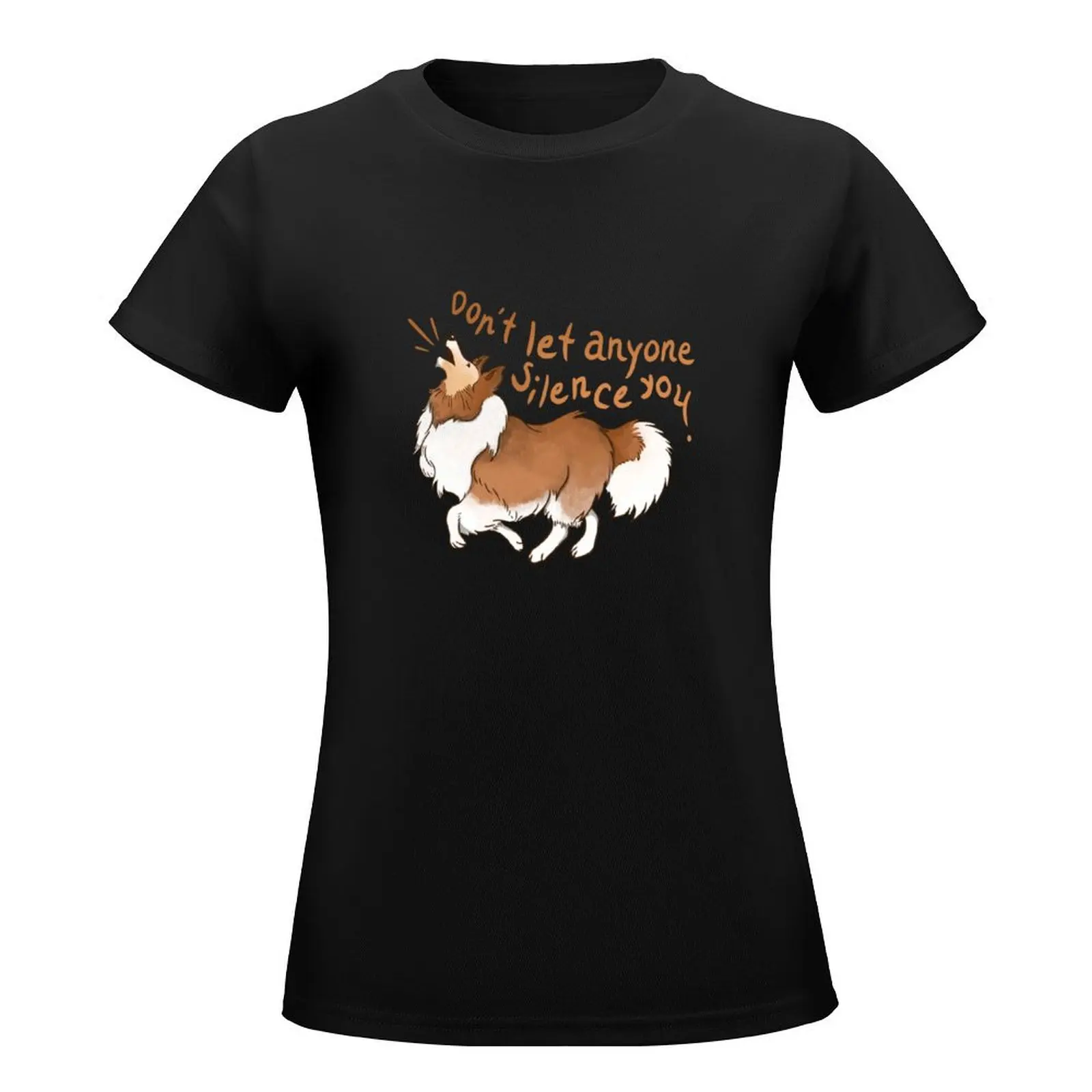 Barking Sheltie ( shetland sheepdog ) Don&x27;t let anyone silence you Sticker T-Shirt Short sleeve tee t shirts for Women