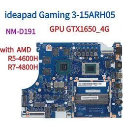 Laptop Motherboard For Lenovo ideapad Gaming 3-15ARH05 NM-D191 Motherboard with AMD CPU R5-4600H/R7-4800H and GPU GTX1650_4G