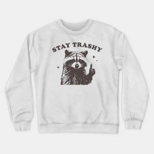 

Autumn and Winter Style Raccoon - Humor Sweatshirt, "Stay Trashy Raccoon" Graphic for A Trendy and Witty Look