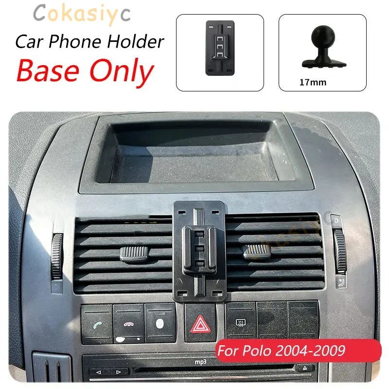 Holder Base For Volkswagen Polo 2004-2009 Car Phone Holder Special Fixed Bracket Base 17mm Not Blocking Air Outlet Accessories