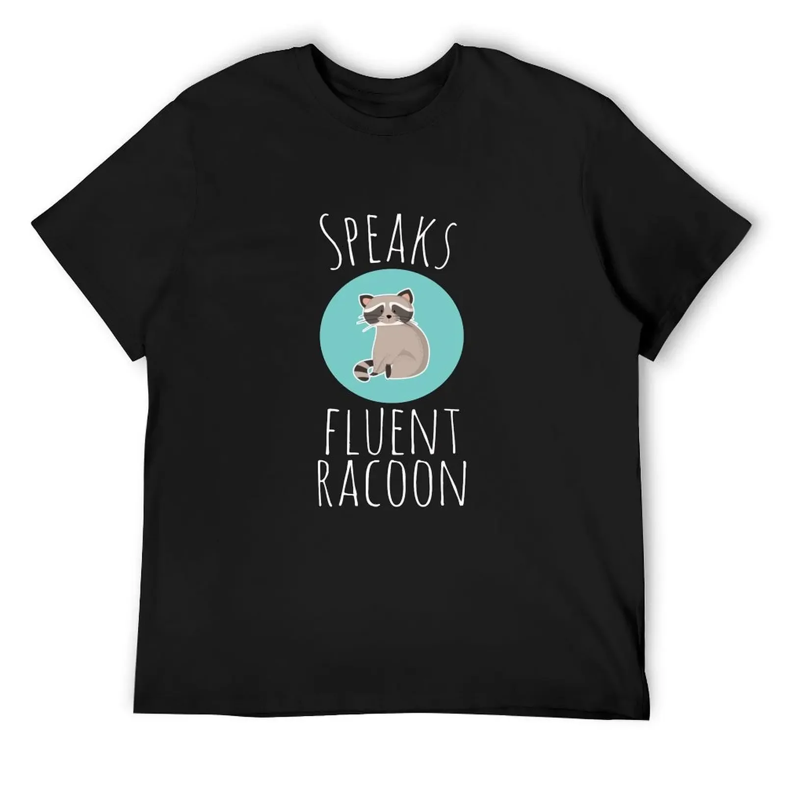 

Cute Speaks Fluent Racoon gift T-Shirt anime clothes designer shirts clothes for men