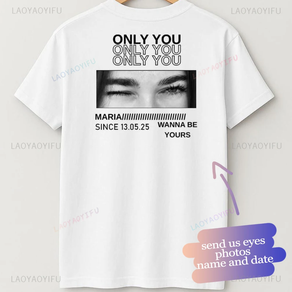 Only You Eyes Personalized Couple Graphic T Shirts Valentines Day Anniversary Gift Custom Design for Girlfriend Cotton T-shirt