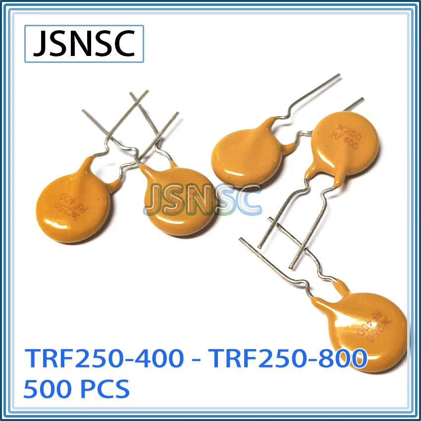 JSNSC Self Resettable fuse PPTC 500PCS TRF250-400 TRF250-500 TRF250-600 TRF250-800 RF400 RF500 RF600 RF800 250V 0.4A 0.5A 0.6A