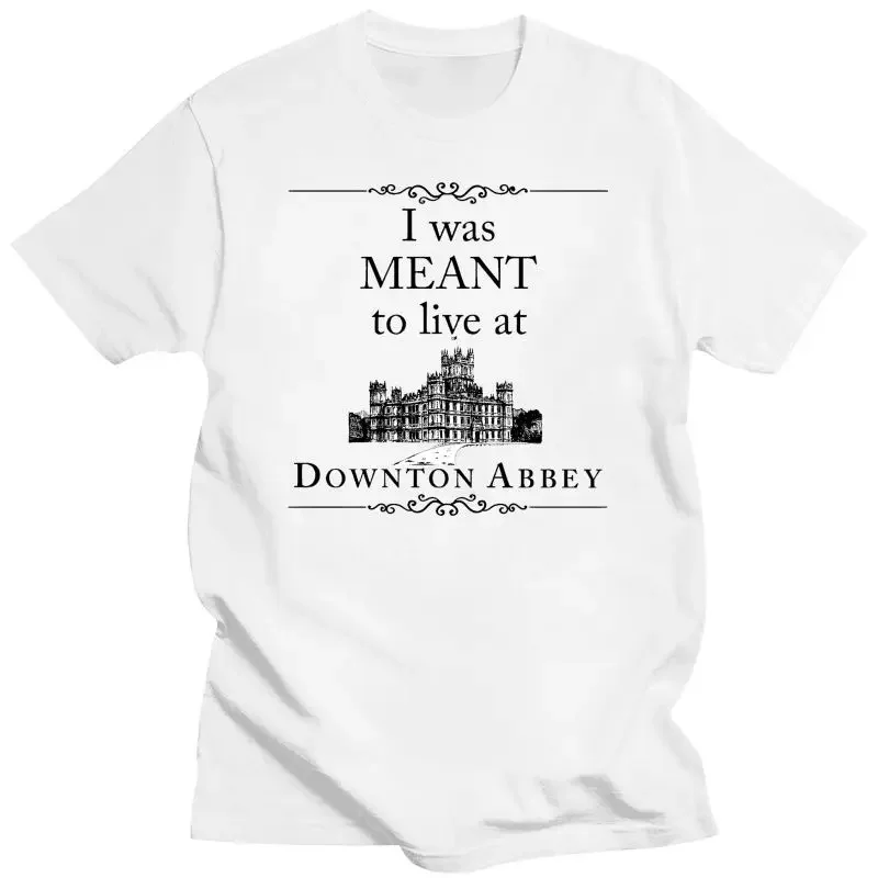 Men   Unisex  Tee S-5xl Men T Shirt 100% Cotton Print Shirts Mens Clothing I Was Meant To Live At Downton Abbey  harajuku