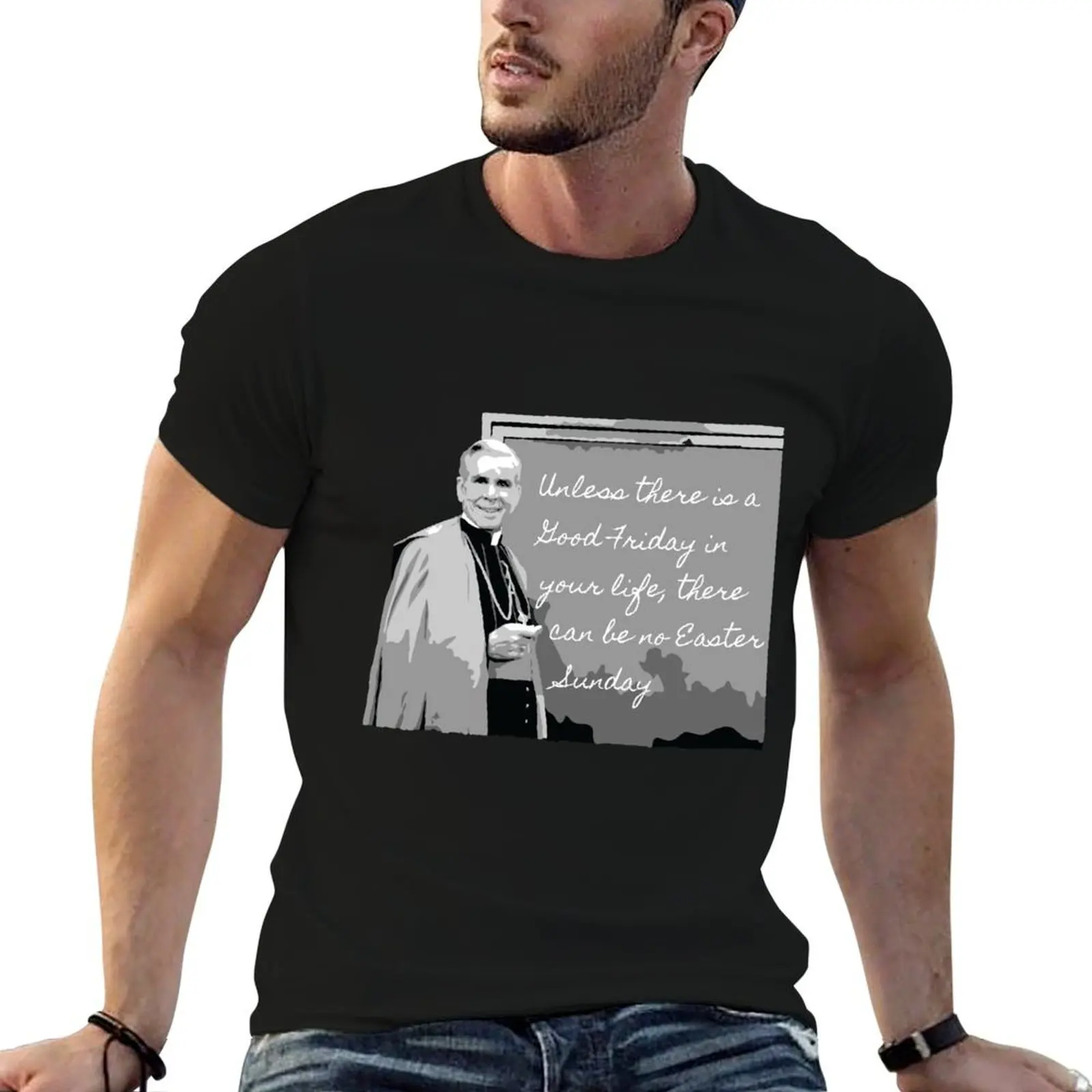 Venerable Archbishop Fulton Sheen Good Friday Quote T-Shirt Anti-Wrinkle Short Sleeve T-Shirt