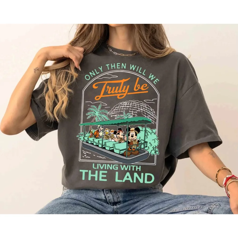 

Only Then Will We Truly Be Living with The Land Mickey & Friends Shirt Disney Ride Tee Epcot The Land Women's Men Cotton T-Shirt