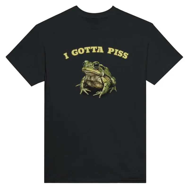 Funny Toad T Shirt I Gotta Piss Humorous Cotton