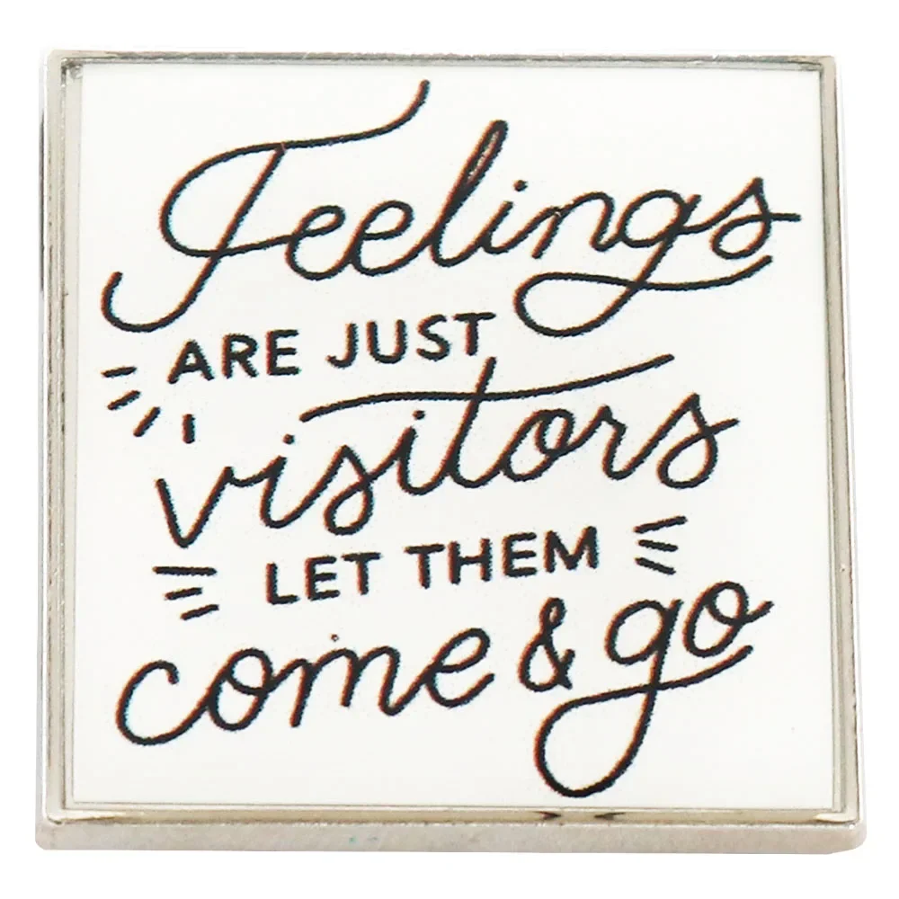 Feelings Are Just Visitors, Let Them Come and Go Mental Health Quotes Art cure encourage Badge pin Gift