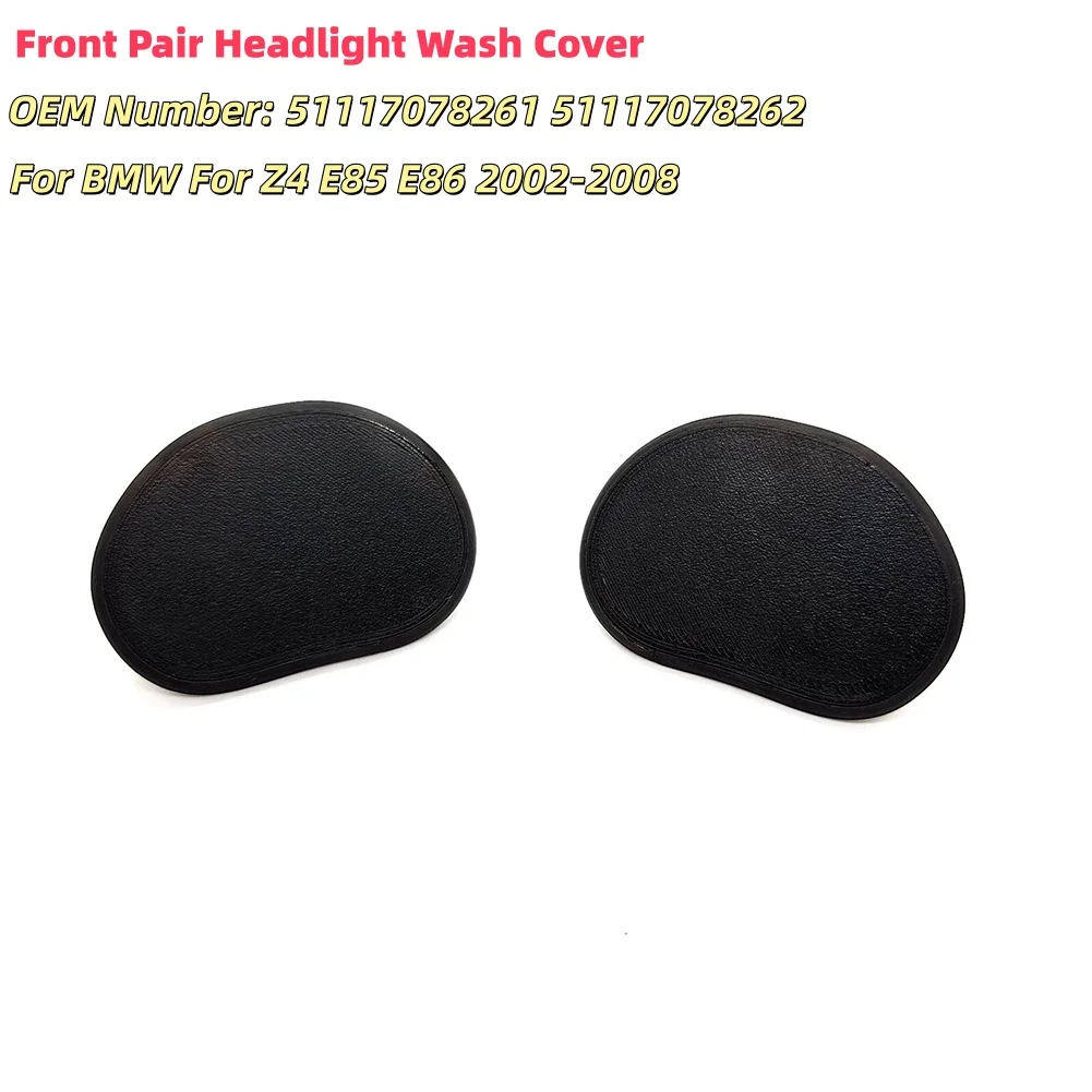 

Car Front Pair Headlight Wash Cover For BMW For Z4 E85 E86 2002-2008 51117078262 Interior Accessories