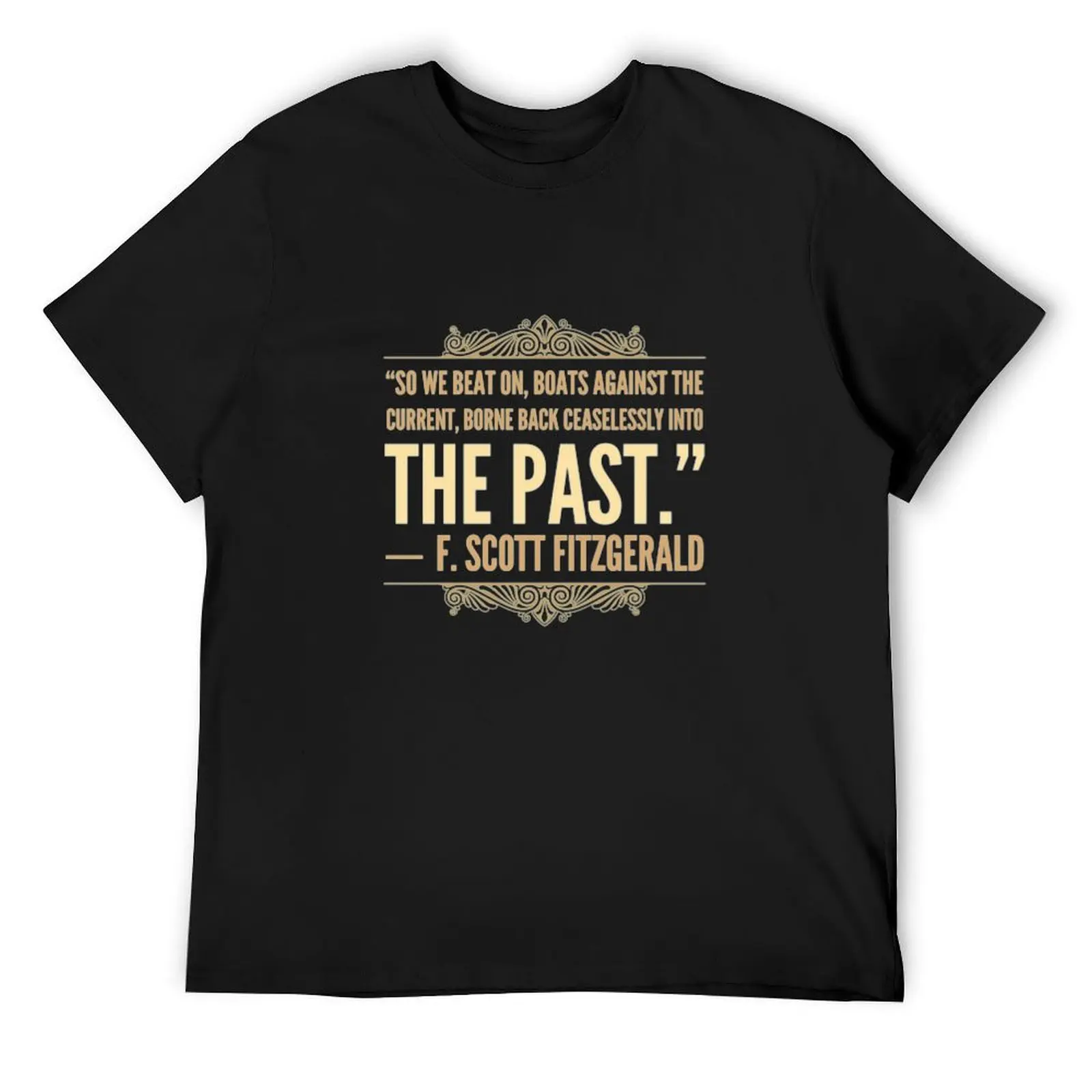 

Boats Against the Current T-Shirt Clothing football t shirt anime stuff plain black t shirts men