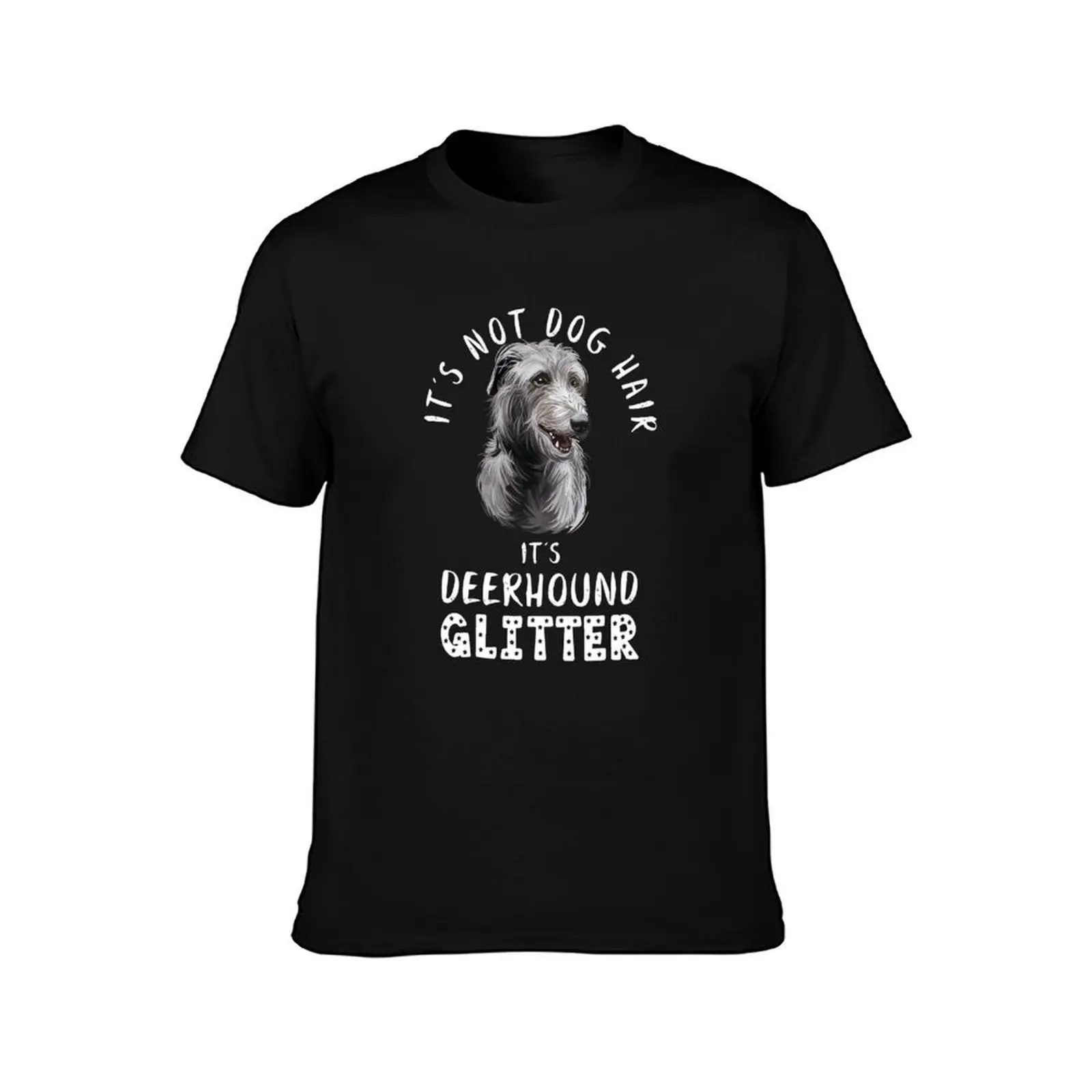 It's not dog hair it's SCOTTISH DEERHOUND glitter funny dog quote T-Shirt Large Size Loose Casual Tee T-Shirt