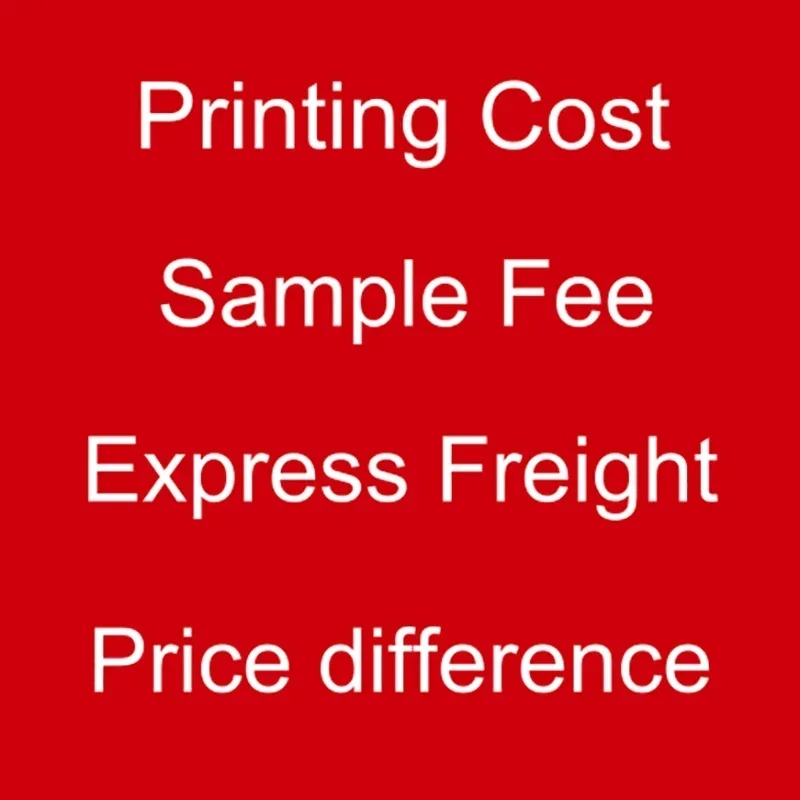 

Extra Customize Fee Express Freight / Price Difference $3 Printing Cost / Sample Fee /