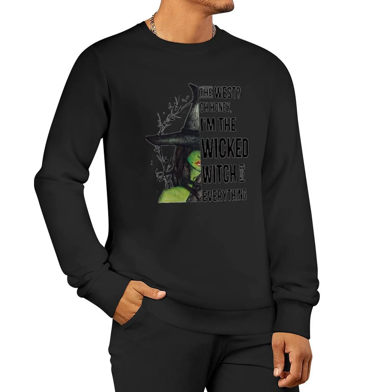 

The West Oh Honey I'm The Wicked Witch of Everything Pullover Hoodie autumn new products new in hoodies & sweatshirts