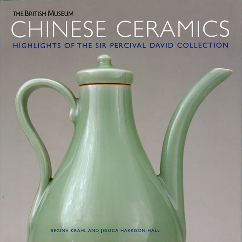 Chinese Ceramics  Highlights Of The Sir Percival David Collection Regina Krahl And Jessica HarrisonHall 9780714124544