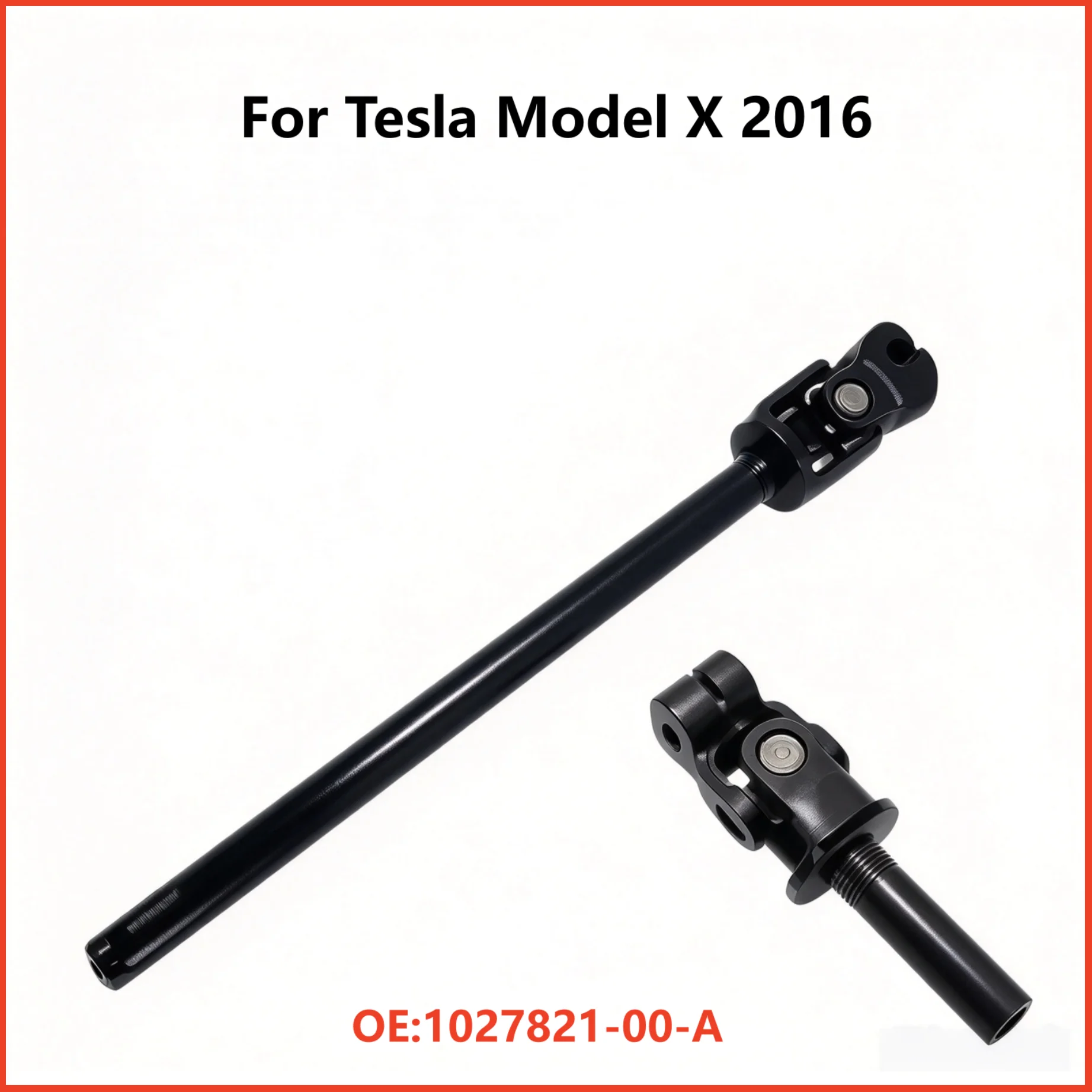 1027821‑00‑A 102782100A LHD Steering Gear Cross Shaft Steering Column Intermediate Shaft For Tesla Model X 2016 Car Replacement