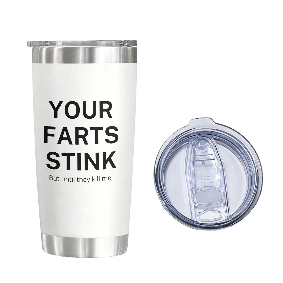 

Your Farts Stink But Until They Kill Me I'll Still Love You Vacuum Flasks Tumblers 20 oz Water Glasses for Christmas Birthday