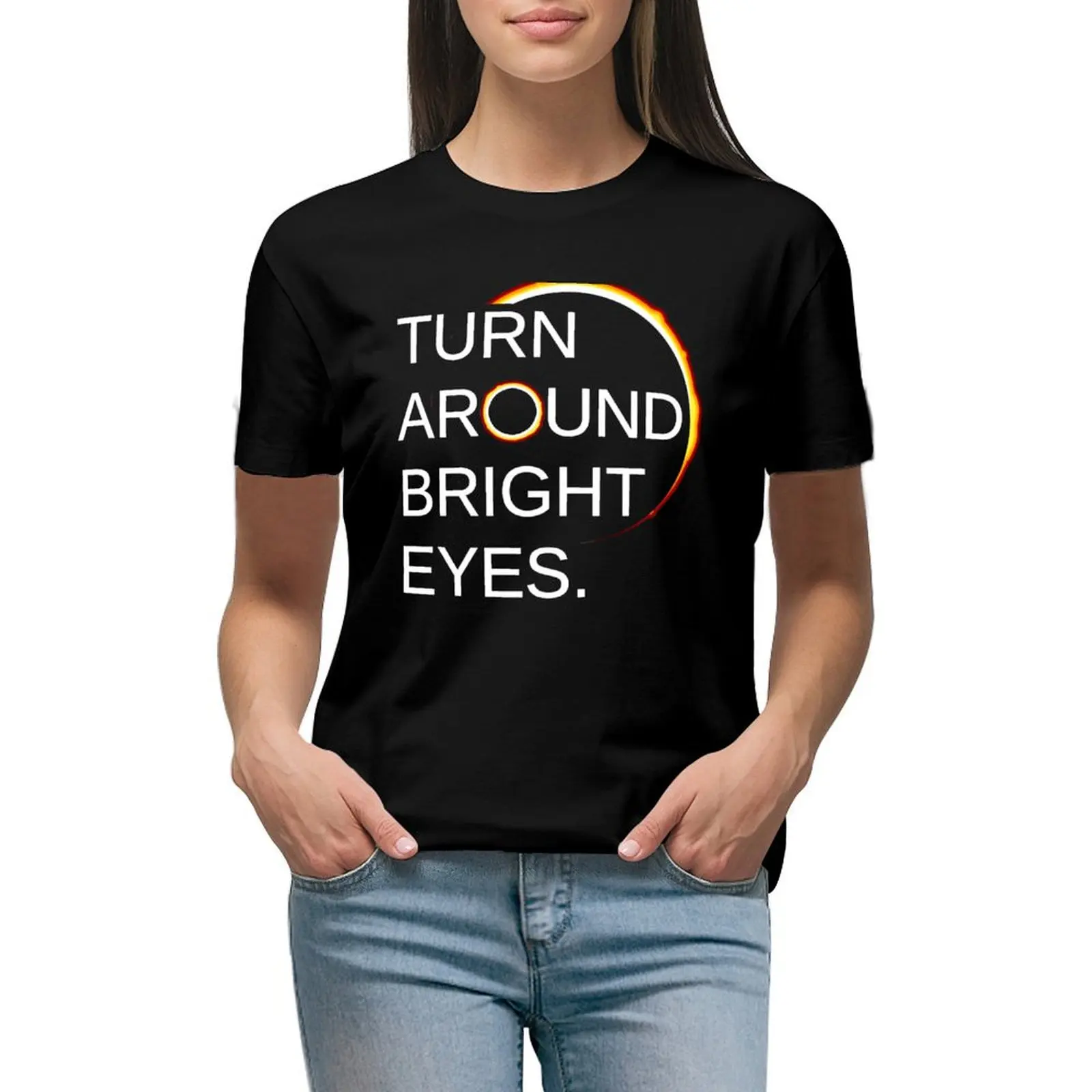 

Funny Eclipse Shirt: Total Eclipse of the Sun (Turn Around Bright Eyes) T-shirt lady clothes cropped t shirts for Women