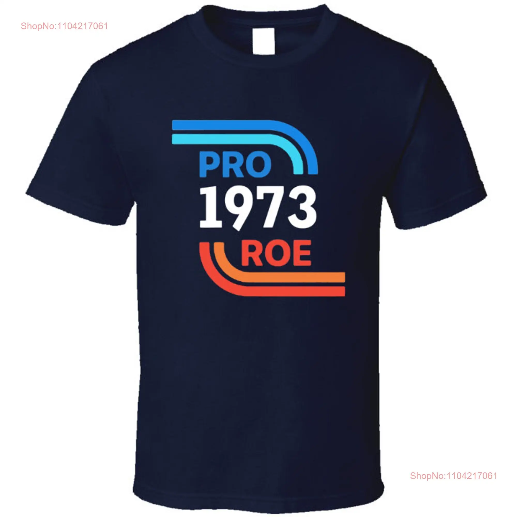 Roe Vs Wade 1973 Women Rights T Shirt long or short sleeves