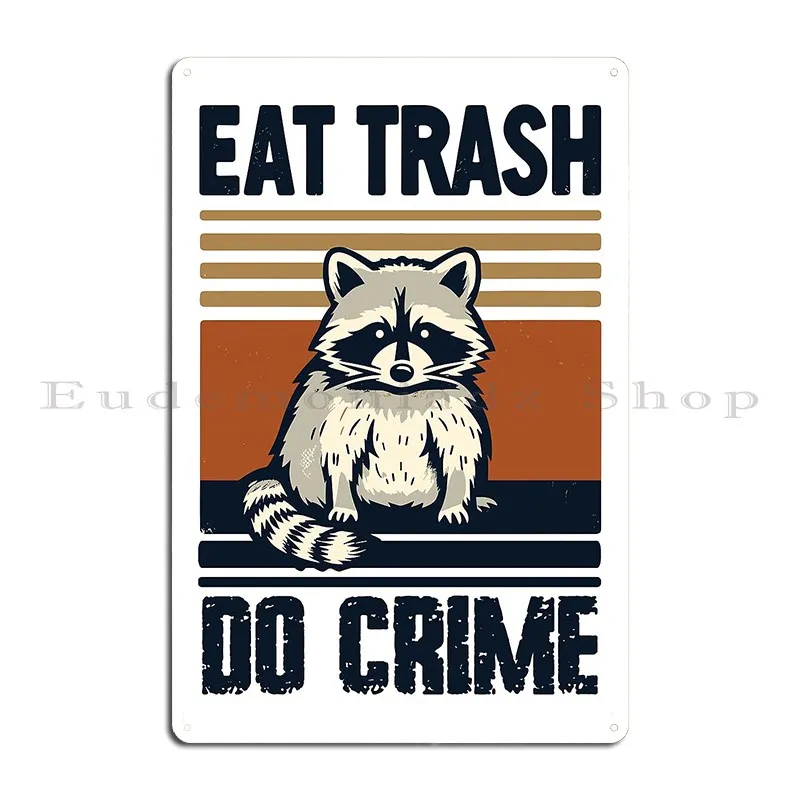 Eat Trash Do Crime Metal Plaque Cinema Club Garage Create Plaques Tin Sign Poster