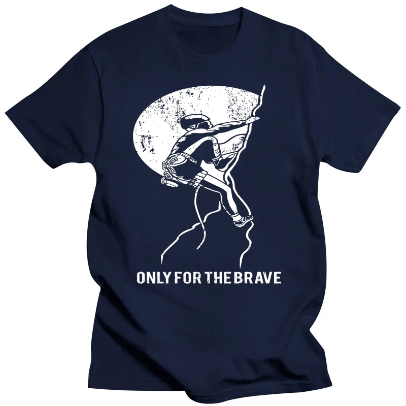 2019 New Fashion Men Tee Shirt Only For The Brave, Rock Climb,Adult Unisex & Female T-Shirt