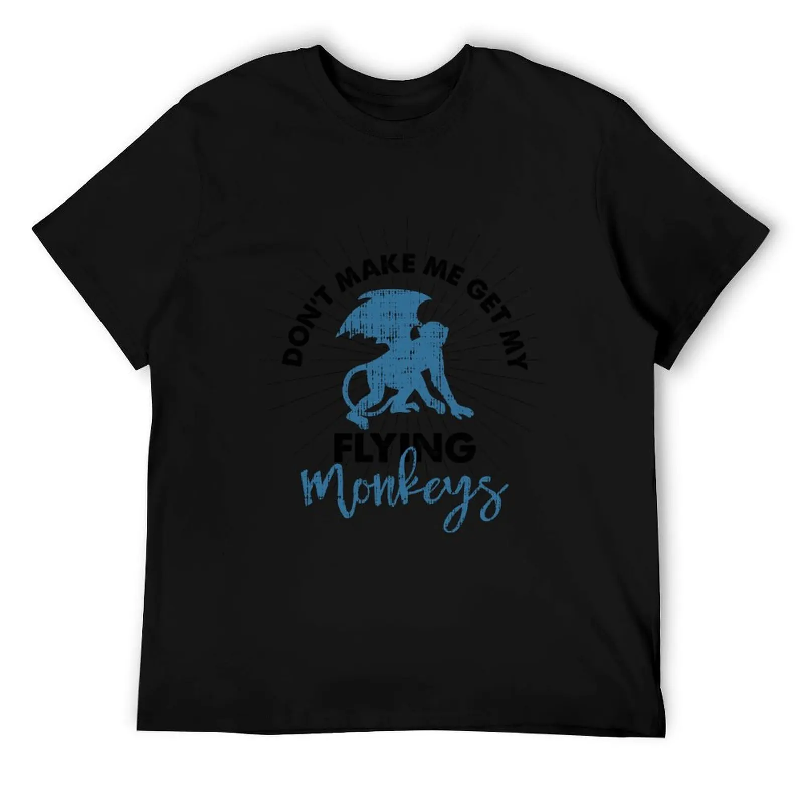 

Dont Make Me Get My Flying Monkeys Saying T-Shirt t shirt man cotton man t shirt cotton T-Shirt