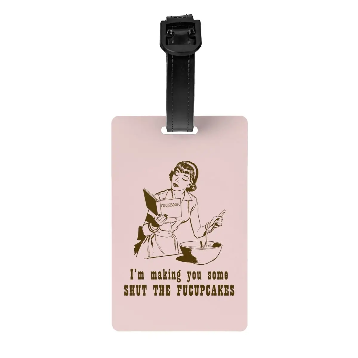 

I'm Making You Some Shut The Fucupcakes Luggage Tags for Suitcases Privacy Cover ID Label