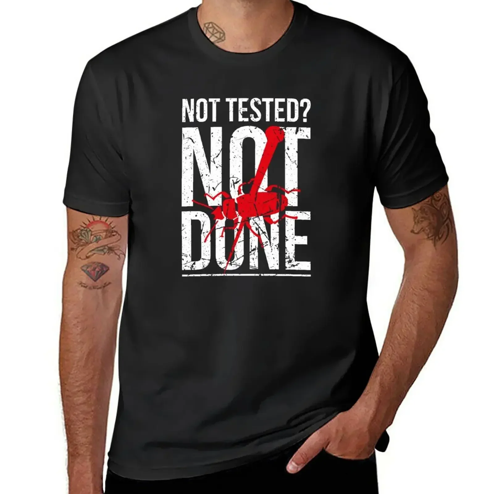 Not Tested? Not Done QA Tester QC Engineer Software Testing T-Shirt customs Blouse t shirts for men cotton mens designer clothes